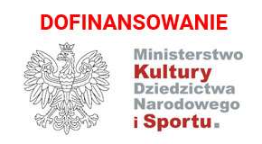 Dofinansowanie Ministerstwo Kultury Dziedzictwa Narodowego i Sportu